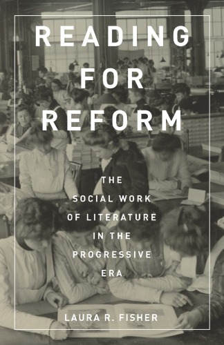 Reading for Reform: The Social Work of Literature in the Progressive Era
