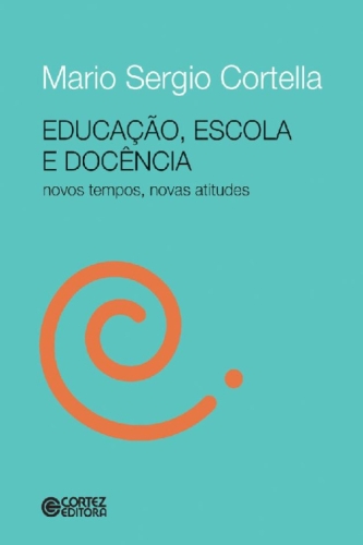 Educação, escola e docência: Novos tempos, novas atitudes