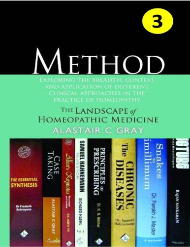 Method: The Landscape of Homeopathic Medicine Volume 2 - Part Three: Exploring the breadth, context and application of different clinical approaches in the practice of homeopathy