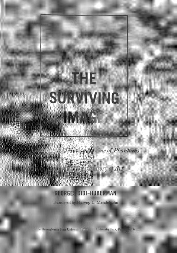 The Surviving Image: Phantoms of Time and Time of Phantoms: Aby Warburg’s History of Art