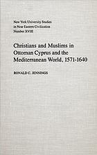 Christian and Muslims in Ottoman Cyprus and the Mediterranean world, 1571–1640