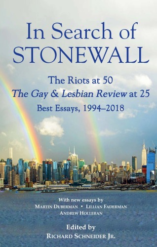 In Search of Stonewall: The Riots at 50 The Gay & Lesbian Review at 25 Best Essays, 1994-2018