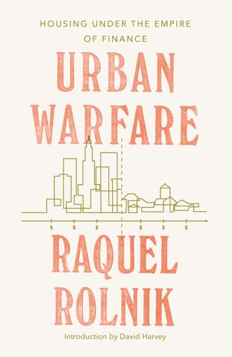 Urban Warfare: Housing under the Empire of Finance