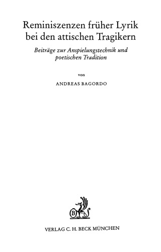 Reminiszenzen früher Lyrik bei den attischen Tragikern: Beiträge zur Anspielungstechnik und poetischen Tradition