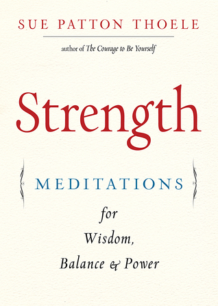 Strength: Meditations for Wisdom, Balance Power