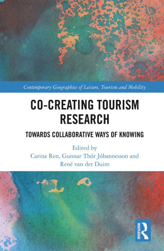 Co-Creating Tourism Research: Towards Collaborative Ways of Knowing: Towards Collaborative Ways of Knowing