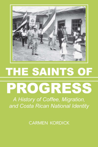 The Saints of Progress: A History of Coffee, Migration, and Costa Rican National Identity