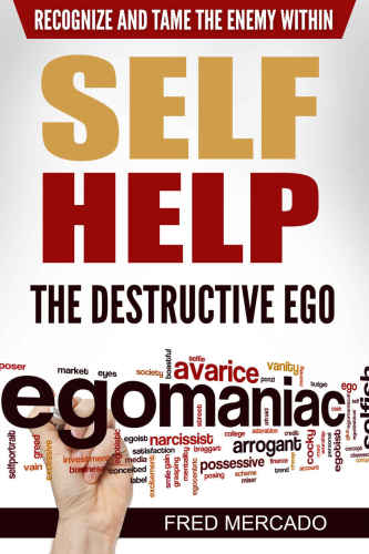 Self Help: The Destructive Ego: Recognize and Tame the Enemy Within