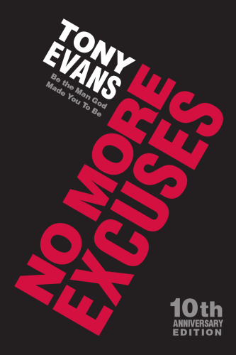 No More Excuses: Be the Man God Made You to Be