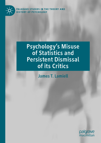 Psychology’s Misuse of Statistics and Persistent Dismissal of Its Critics