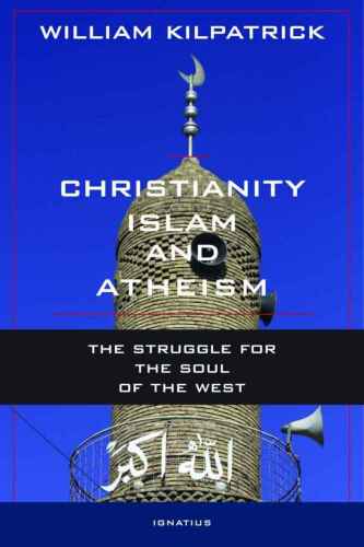 Christianity, Islam, and Atheism: The Struggle for the Soul of the West