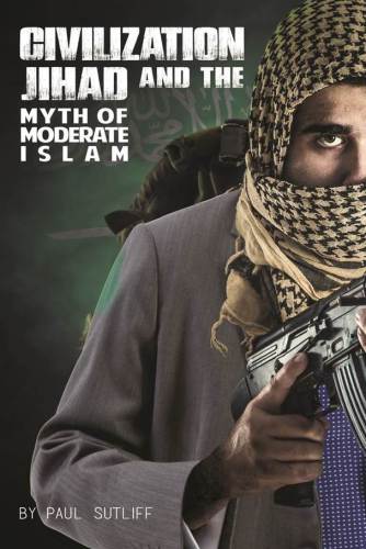 Civilization Jihad and the Myth of Moderate Islam