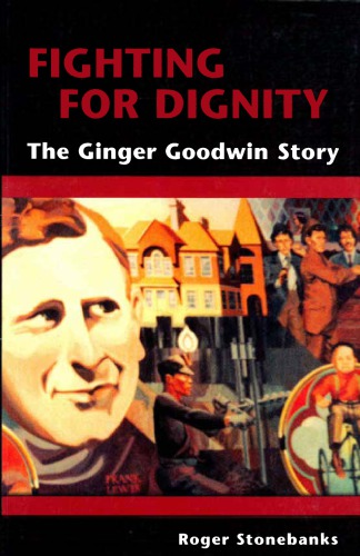 Fighting for Dignity: The Ginger Goodwin Story