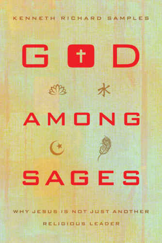 God Among Sages: Why Jesus Is Not Just Another Religious Leader