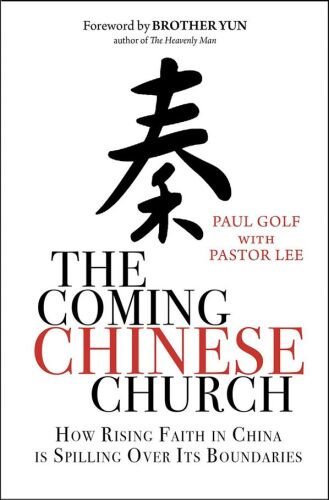 The Coming Chinese Church: How Rising Faith in China Is Spilling Over Its Boundaries