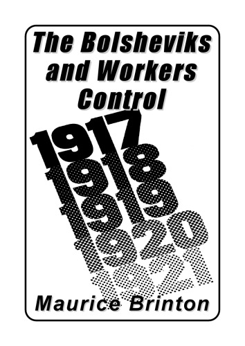 The Bolsheviks and Workers’ Control 1917 to 1921: The State and Counter-Revolution