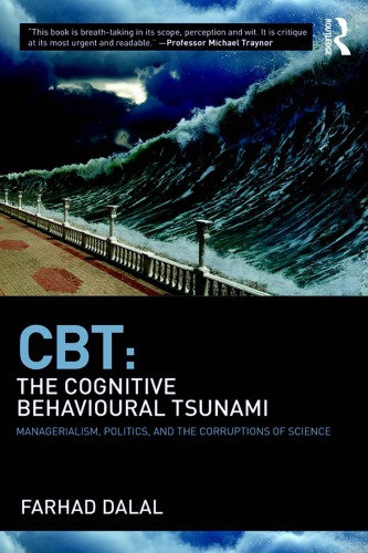 CBT: The Cognitive Behavioural Tsunami: Managerialism, Politics and the Corruptions of Science