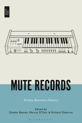 Mute Records: The Historical and Artistic Contexts of Britain’s Key Independent Record Label