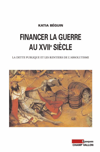 Financer la guerre au XVIIᵉ siècle : La dette publique et les rentiers de l’absolutisme
