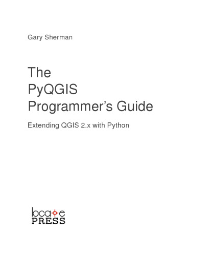 PyQGIS Programmer’s Guide: Extending Qgis 2.X with Python