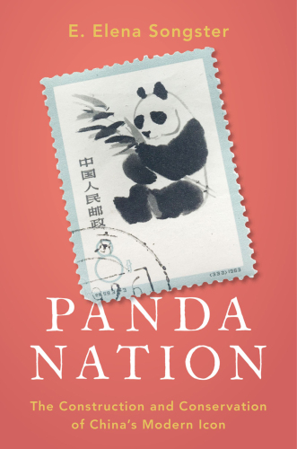 Panda Nation: The Construction and Conservation of China’s Modern Icon