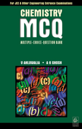 Chemistry MCQ for IIT JEE NEET Engineering Entrance Exams CBSE ISc PU Board Exams Vinod Kumar Ahluwalia Ashis Kumar Ghosh Bharati Bhawan