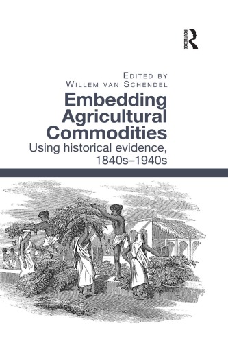 Embedding agricultural commodities : using historical evidence, 1840s-1940s