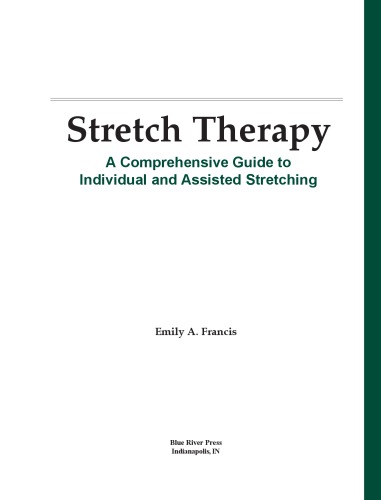 Stretch Therapy A Comprehensive Guide to Individual and Assisted Stretching