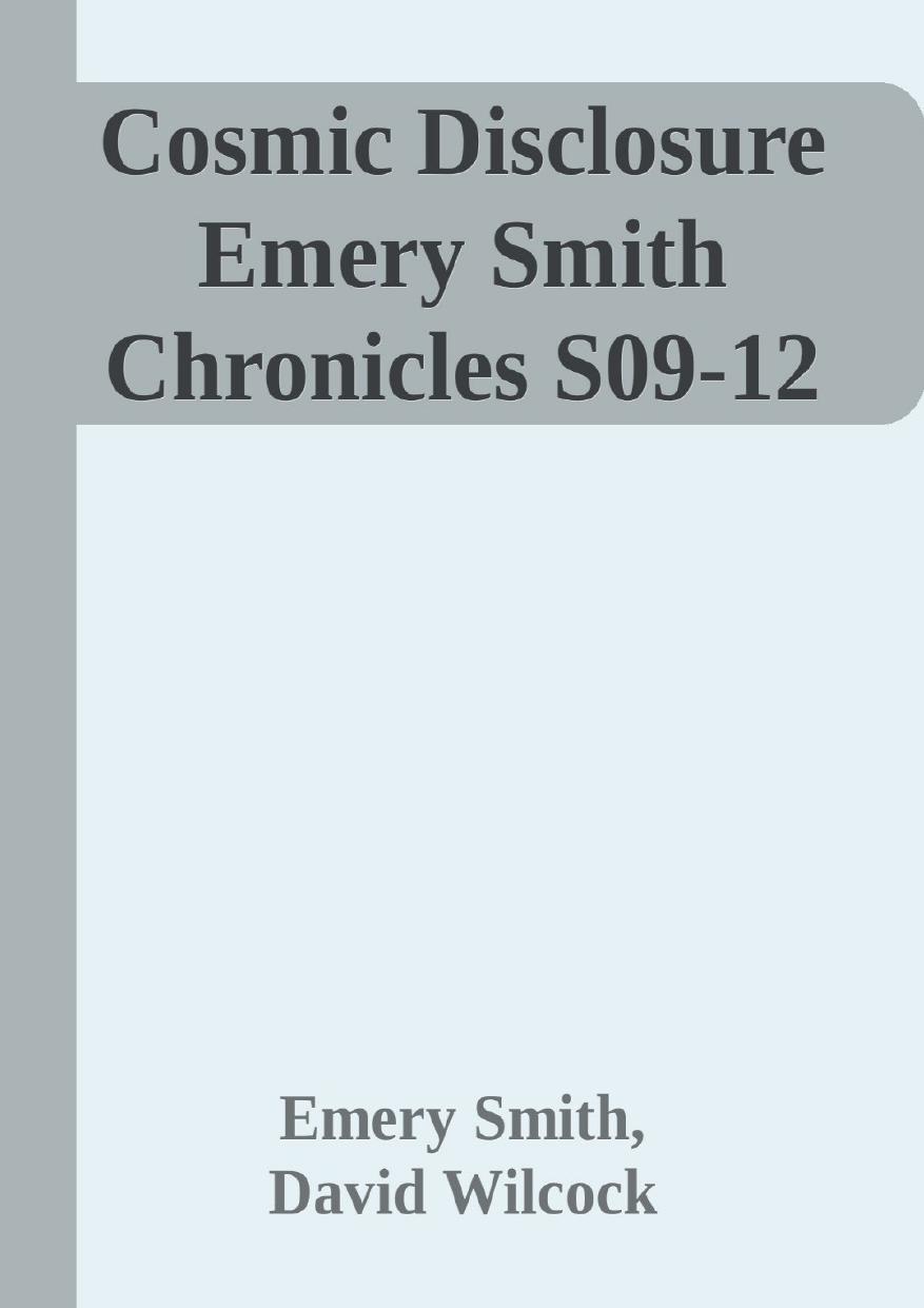 Cosmic Disclosure Emery Smith Chronicles S09-12