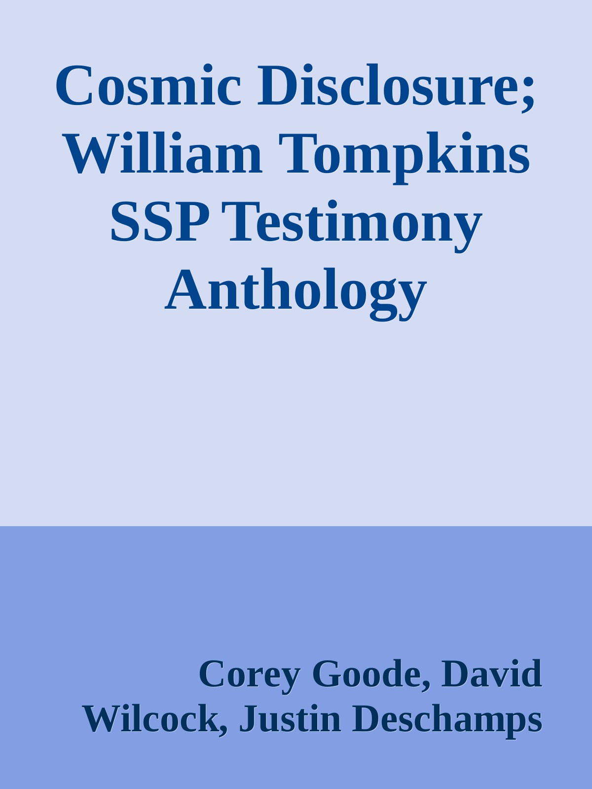Cosmic Disclosure; William Tompkins SSP Testimony Anthology