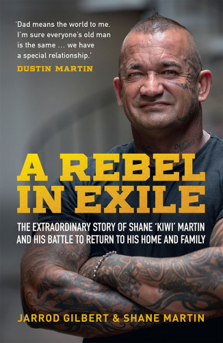 A Rebel in Exile: The extraordinary story of Shane ’Kiwi’ Martin and his battle to return to his home and family
