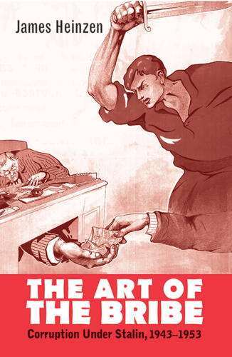 The Art of the Bribe: Corruption under Stalin, 1943–1953