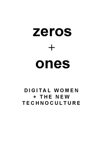 Zeroes and Ones: Digital Women and the New Technoculture
