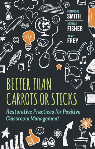 Better Than Carrots or Sticks: Restorative Practices for Positive Classroom Management