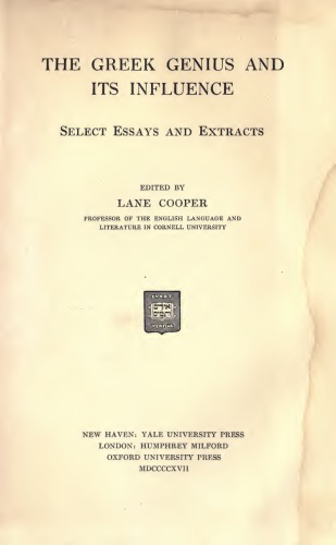 THE GREEK GENIUS AND ITS INFLUENCE SELECT ESSAYS AND EXTRACTS