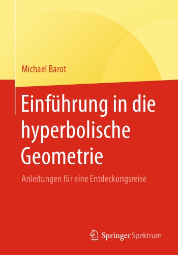 Einführung in die hyperbolische Geometrie -- Anleitungen für eine Entdeckungsreise