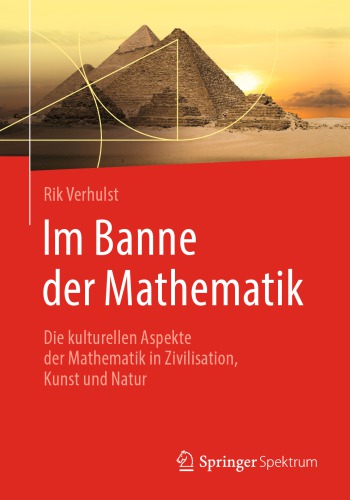 Im Banne der Mathematik -- Die kulturellen Aspekte der Mathematik in Zivilisation, Kunst und Natur