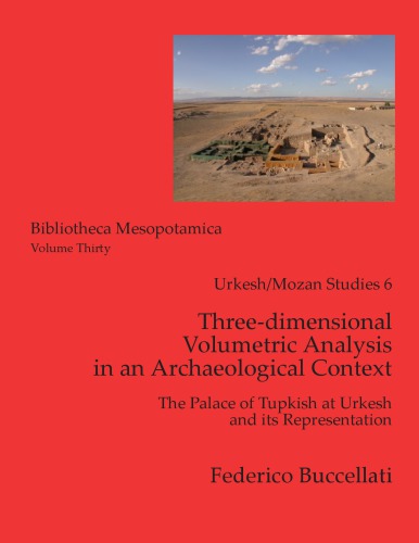 Three-dimensional Volumetric Analysis in an Archaeological Context. The Palace of Tupkish at Urkesh and its Representation