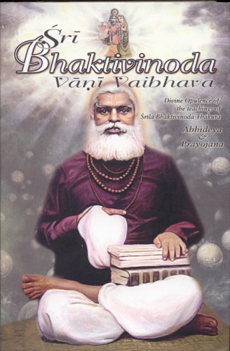 Sri Bhaktivinoda Vani Vaibhava – Abhideya & Prayojana