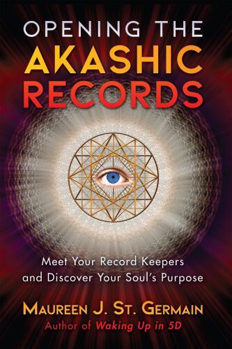 Opening the Akashic Records: Meet Your Record Keepers and Discover Your Soul’s Purpose