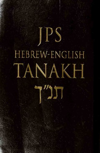 JPS Hebrew-English Tanakh: The Traditional Hebrew Text and the New JPS Translation