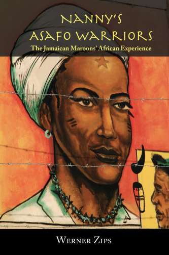 Nanny’s Asafo Warriors: The Jamaican Maroons’ African Experience