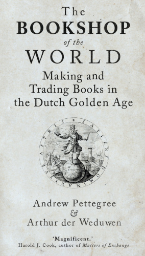 The Bookshop of the World: Making and Trading Books in the Dutch Golden Age