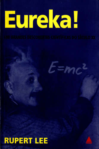 Eureka! - 100 Grandes Descobertas Científicas do Século XX