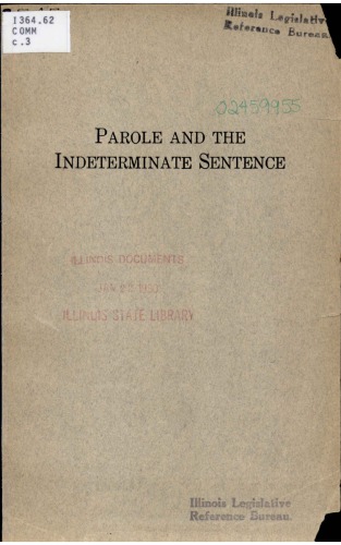 The Workings of the Indeterminate-Sentence Law and the Parole System in Illinois: A Report to the Honorable Hinton G. Clabaugh, Chairman, Parole Board of Illinois