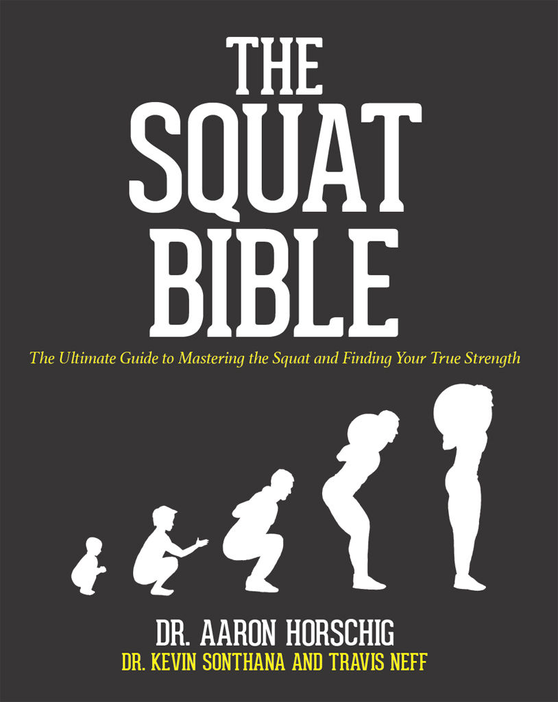 The Squat Bible: The Ultimate Guide to Mastering the Squat and Finding your True Strength