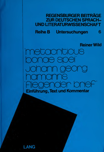 «Metacriticus bonae spei» - Johann Georg Hamanns «Fliegender Brief»: Einführung, Text und Kommentar