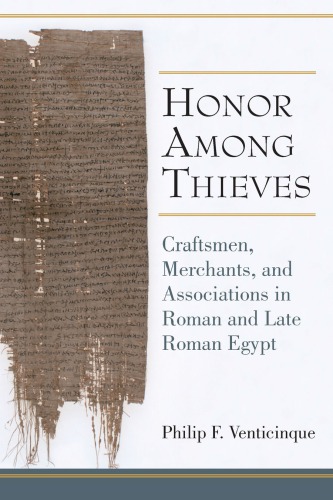 Honor Among Thieves: Craftsmen, Merchants, and Associations in Roman and Late Roman Egypt