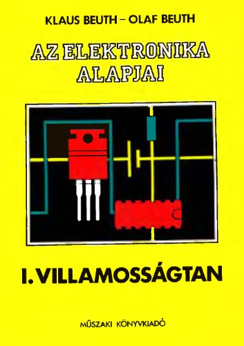 Az elektronika alapjai - I. Villamosságtan