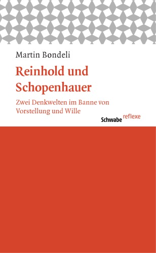 Reinhold und Schopenhauer: Zwei Denkwelten im Banne von Vorstellung und Wille